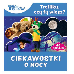 Trefl Trefliku czy ty wiesz? Ciekawostki dla dzieci. Ciekawostki o nocy
