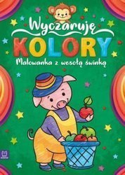 Wyczaruję Kolory. Malowanka Z Wesołą Świnką