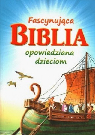 Oficyna Wydawnicza Vocatio, FASCYNUJACA BIBLIA OPOWIEDZIANA DZIECIOM.