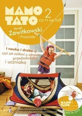 Paweł Zawitkowski Książka "Mamo, Tato, co Ty na To? Nauka i Draka, Czyli Jak Zadbać o Zdrowie Przedszkolaka i Uczniaka"