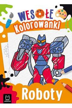 Aksjomat Kolorowanka Wesołe Kolorowanki Roboty