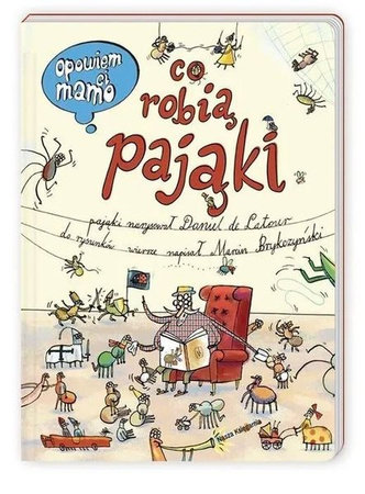 Opowiem Ci Mamo Co Robią Pająki