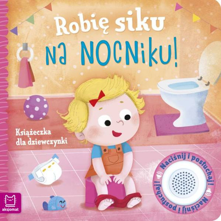 Aksjomat Robię Siku Na Nocniku. Dla Dziewczynki