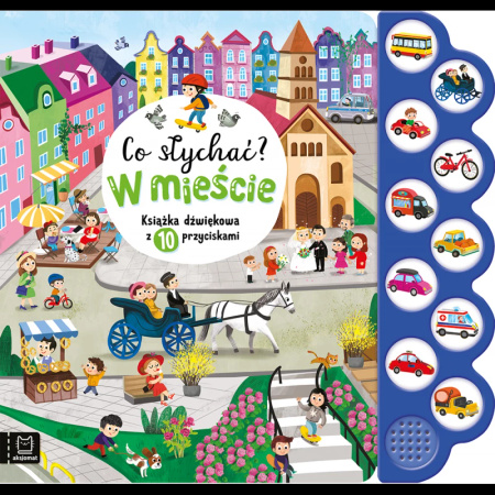 AKSJOMAT, Co słychać? W mieście. Książka dźwiękowa z 10 przyciskami.